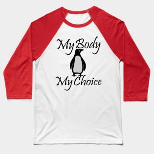 Best design my body my choice lovers Baseball T-Shirt